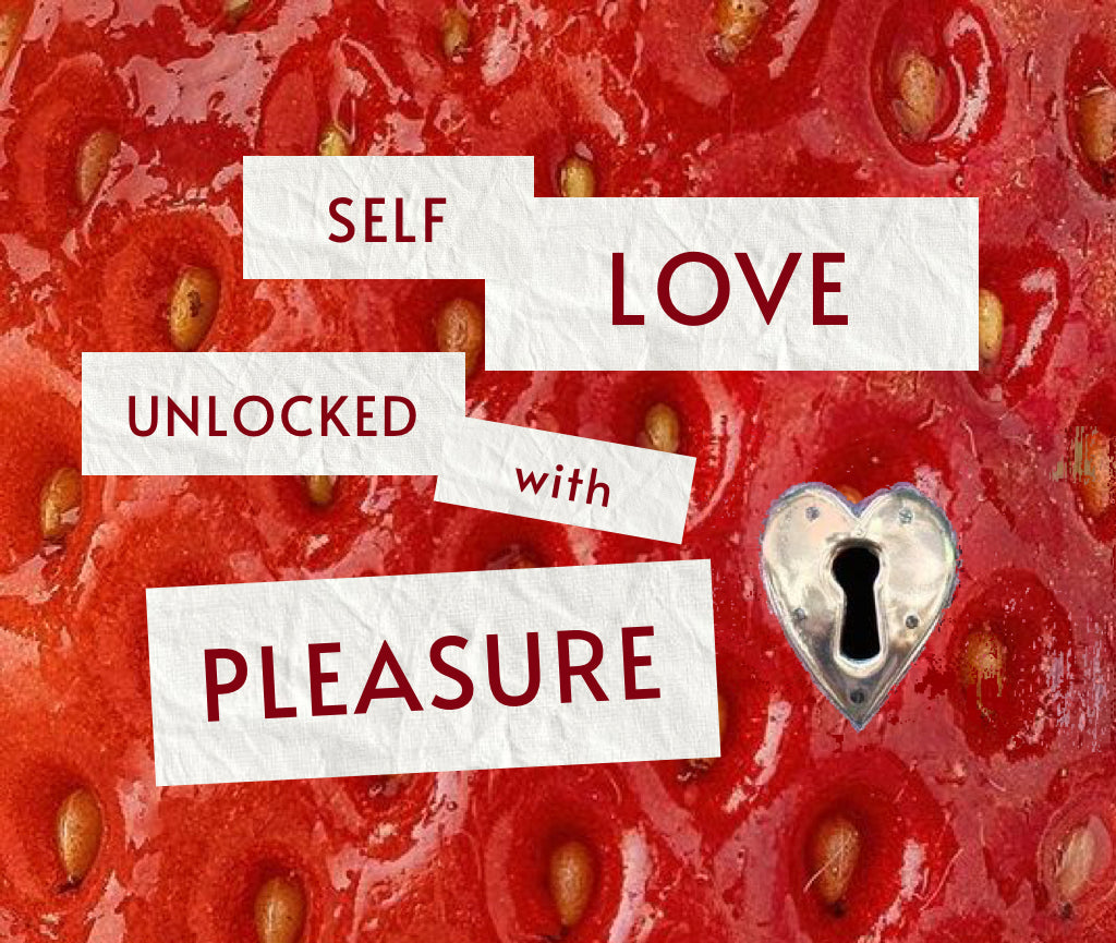 Self Love unlocked with Pleasure