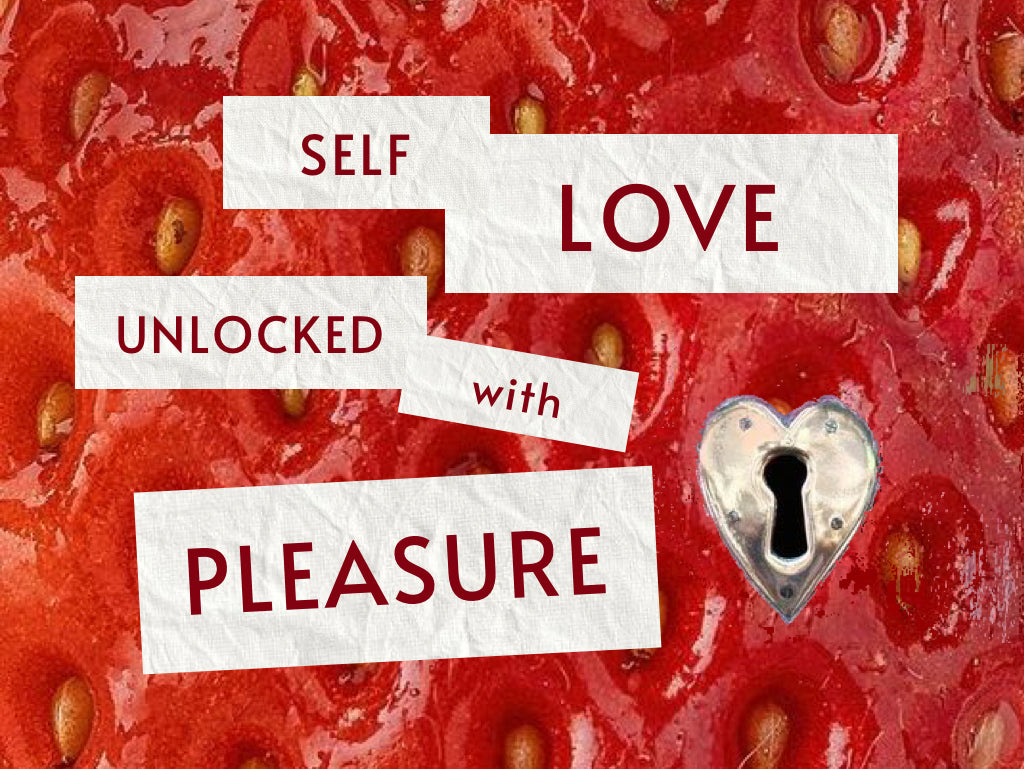 Self Love unlocked with Pleasure